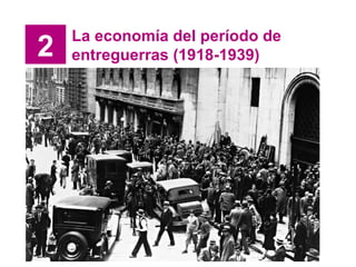 2 La economía del período de entreguerras (1918-1939) 