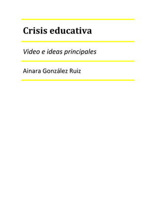 Crisis educativa

Video e ideas principales

Ainara González Ruiz
 