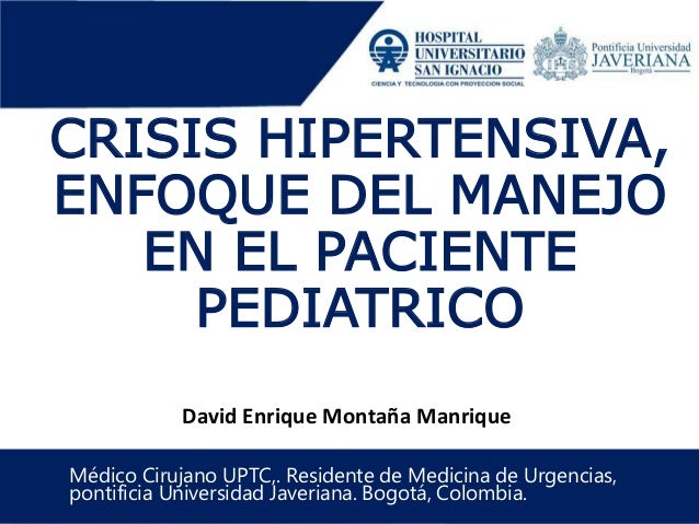 Crisis hipertensiva, enfoque del manejo en el paciente Crisis hipertensiva, enfoque del manejo en el paciente