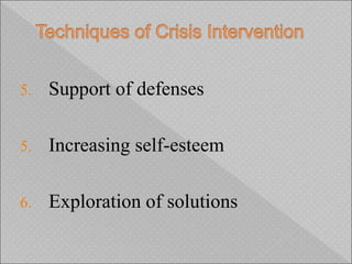 5. Support of defenses
5. Increasing self-esteem
6. Exploration of solutions
 