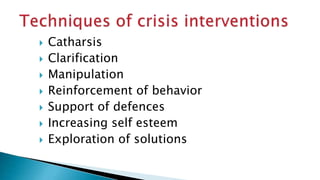  Catharsis
 Clarification
 Manipulation
 Reinforcement of behavior
 Support of defences
 Increasing self esteem
 Exploration of solutions
 