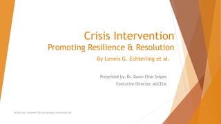 Crisis Intervention
Promoting Resilience & Resolution
Presented by: Dr. Dawn-Elise Snipes
Executive Director, AllCEUs
AllCEUs.com Unlimited CEUs and Specialty Certifications $59
By Lennis G. Echterling et al.
 