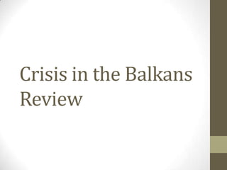 Crisis in the Balkans
Review

 