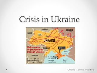 Crisis in Ukraine
Christina Kvamme Amengual
 