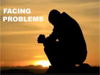 FACING
PROBLEMS
 
