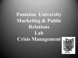 Panteion University
Marketing & Public
Relations
Lab
Crisis Management
 
