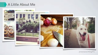 A Little About Me




                    @reenazoid #DigATL
 