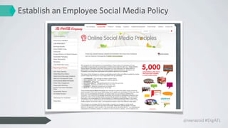 Establish an Employee Social Media Policy




                                            @reenazoid #DigATL
 