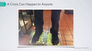 A Crisis Can Happen to Anyone




                                @reenazoid #DigATL
 