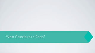 What Constitutes a Crisis?
 