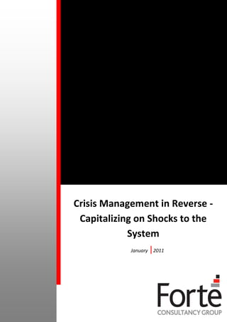 Crisis Management in Reverse -
 Capitalizing on Shocks to the
            System
            January   |2011
 