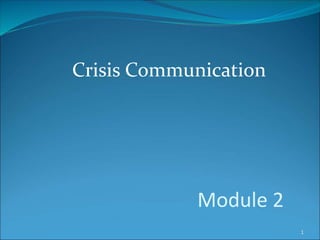 Crisis Communication
1
Module 2
 
