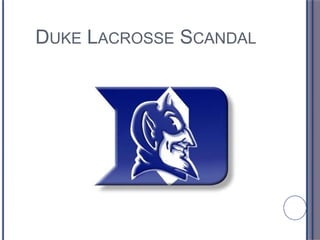 DUKE LACROSSE SCANDAL
 