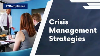 RTCompliance
Crisis
Management
Strategies
 
