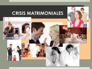 CRISIS MATRIMONIALES 
. 
 