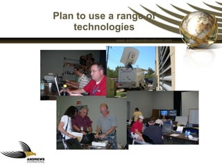 Plan to use a range of technologies 
