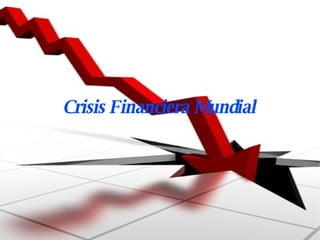 Crisis Financiera Mundial 