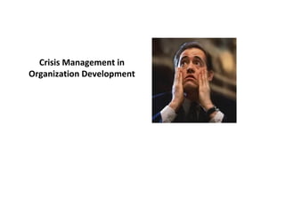 Crisis Management in
Organization Development

 