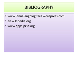 BIBLIOGRAPHY
? www.jennalangblog.files.wordpress.com
? en.wikipedia.org
? www.apps.prsa.org
 