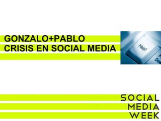 GONZALO+PABLO CRISIS EN SOCIAL MEDIA 