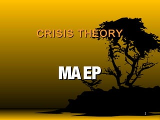 CRISIS THEORYCRISIS THEORY
MAEPMAEP
11
 