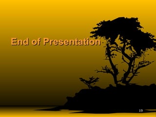 End of PresentationEnd of Presentation
1919
 