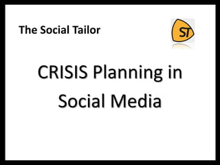 The Social Tailor
CRISIS Planning in
Social Media
 