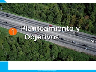 LOSESPAÑOLESANTELACRISISLOSESPAÑOLESANTELACRISIS
Ayudar a conocer es ayudar a vivir
1 Planteamiento y
Objetivos
 