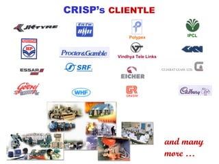 CRISP’s CLIENTLE

              Polypex             IPCL



         Vindhya Tele Links




                              and many
                              more …
 