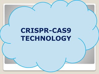 CRISPR-CAS9
TECHNOLOGY
 