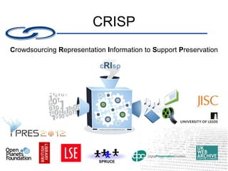 SPRUCE
CRISP
Crowdsourcing Representation Information to Support Preservation
 