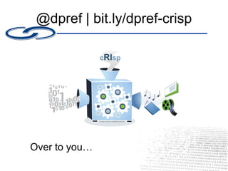 @dpref | bit.ly/dpref-crisp
Over to you…
 