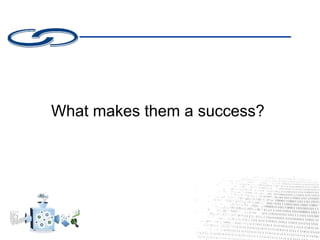 What makes them a success?
 