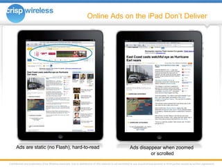 Online Ads on the iPad Don’t Deliver Ads are static (no Flash), hard-to-read Ads disappear when zoomed  or scrolled 