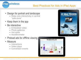 Best Practices for Ads in iPad Apps <ul><li>Design for portrait and landscape </li></ul><ul><ul><li>Keep core interactivit...
