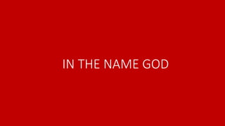 IN THE NAME GOD
 