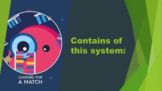 Contains of
this system:
 