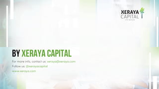 By xeraya capital
For more info, contact us: xeraya@xeraya.com
Follow us: @xerayacapital
www.xeraya.com
 