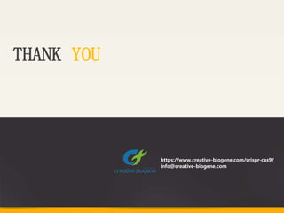 THANK YOU
https://www.creative-biogene.com/crispr-cas9/
info@creative-biogene.com
 