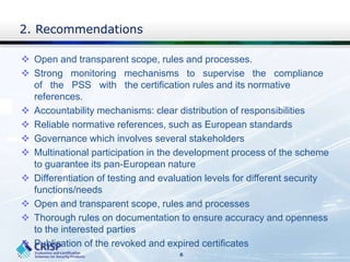 2. Recommendations
 Open and transparent scope, rules and processes.
 Strong monitoring mechanisms to supervise the comp...