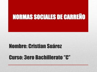 Nombre: Cristian Suárez
Curso: 3ero Bachillerato ‘’C’’
 