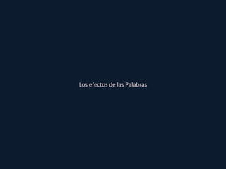 Los efectos de las Palabras 