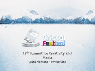 12th Summit for Creativity and
Media
Crans Montana - Switzerland
 