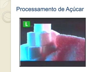 Processamento de Açúcar
 