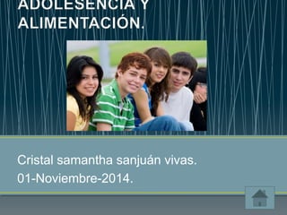 Cristal samantha sanjuán vivas. 
01-Noviembre-2014. 
 