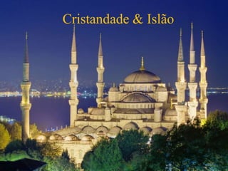 Cristandade & Islão
 