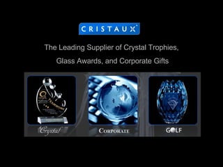 The Leading Supplier of Crystal Trophies,  Glass Awards, and Corporate Gifts 