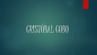 CRISTÓBAL COBO
 