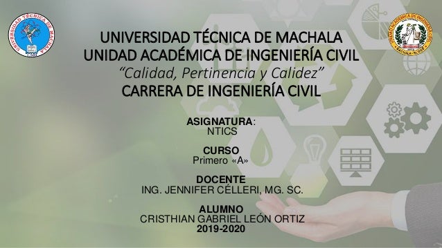 UNIVERSIDAD TÉCNICA DE MACHALA
UNIDAD ACADÉMICA DE INGENIERÍA CIVIL
“Calidad, Pertinencia y Calidez”
CARRERA DE INGENIERÍA...