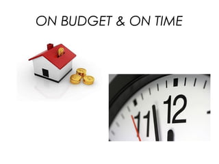 ON BUDGET & ON TIME
 